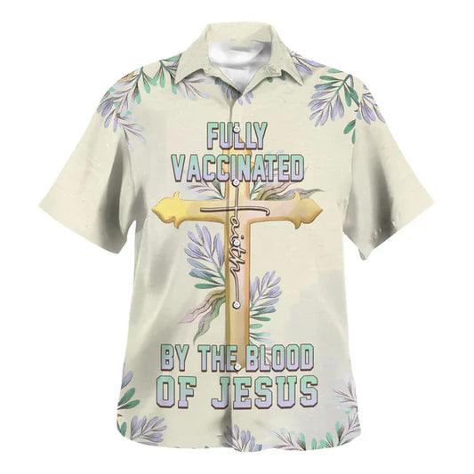 UniJames Fully Vaccinated By The Blood Of Jesus Cross Hawaiian Shirt - Best Hawaiian Shirts - Christian Hawaiian Shirt