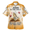 UniJames Jesus Is The Only Reason I Made It This Far Hawaiian Shirt - Christian Hawaiian Shirt - Religious Hawaiian Shirts
