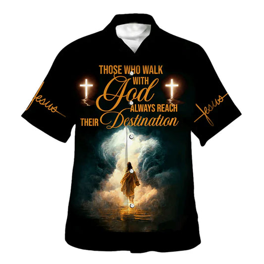 UniJames Jesus Walk Those Who Walk With God Always Reach Their Destination Hawaiian Shirt - Christian Hawaiian Shirt - Religious Hawaiian Shirts