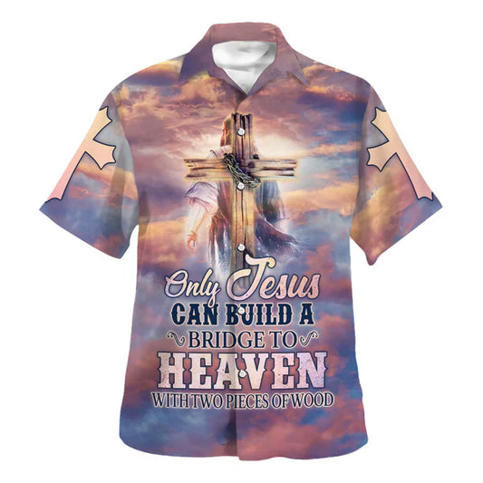 UniJames Only Jesus Could Build A Bridge To Heaven Hawaiian Shirt - Christian Hawaiian Shirt - Religious Hawaiian Shirts