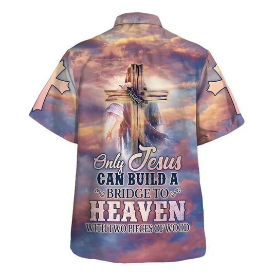 UniJames Only Jesus Could Build A Bridge To Heaven Hawaiian Shirt - Christian Hawaiian Shirt - Religious Hawaiian Shirts