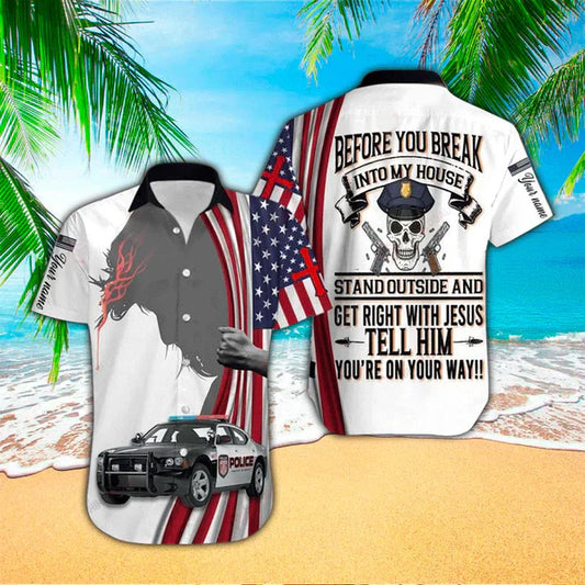 UniJames Police Before You Break Into My House Stand Out And Get Right With Jesus All Over Printed Hawaiian Shirt for Men Women