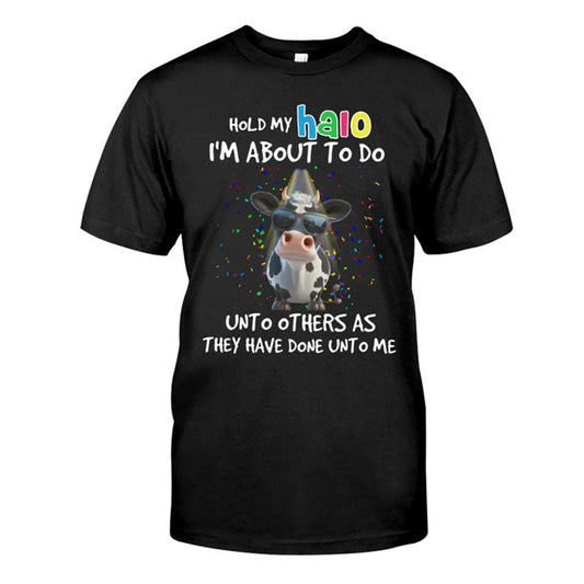 UniJames Hold My Halo I'm About To Do Unto Others As They Have Done Unto Me Shirt