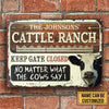 uni Customized Name Cattle Ranch Keep Gate Closed No Matter What The Cows Say All Printed 3D Metal Sign