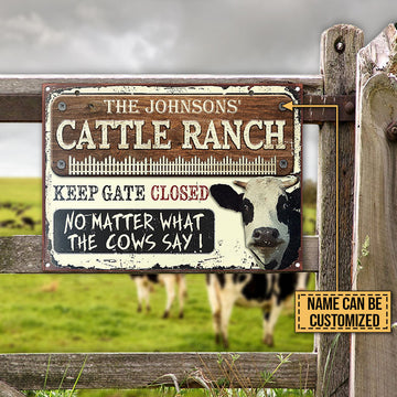 uni Customized Name Cattle Ranch Keep Gate Closed No Matter What The Cows Say All Printed 3D Metal Sign