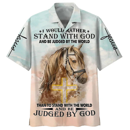UniJames Horse I Would Rather Stand With God Hawaiian Shirts - Christian Hawaiian Shirt - Hawaiian Summer Shirts