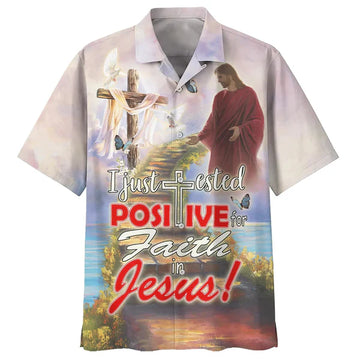 UniJames I Just Tested Positive For Faith In Jesus Hawaiian Shirts - Christian Hawaiian Shirt - Jesus Hawaiian Shirts