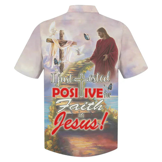 UniJames I Just Tested Positive For Faith In Jesus Hawaiian Shirts - Christian Hawaiian Shirt - Jesus Hawaiian Shirts