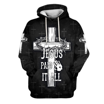 Uni Jesus Paid It All Hoodie The Cross And Crown 3D Hoodie