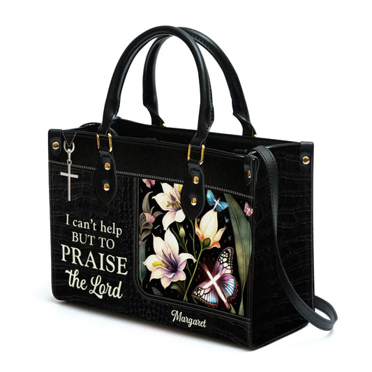 Personalized Hand Bag, I Can't Help But To Praise The Lord, Personalized Gifts, Gifts for Women.