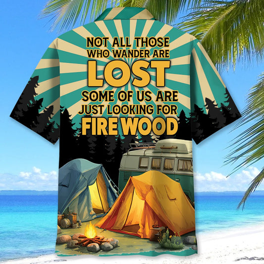 Unijames Not All Who Wander Are Lost Some Of Us Are Looking For Fire Wood Hawaiian Shirt