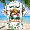Unijames My Camping Friends Have A Drinking Problem Hawaiian Shirt